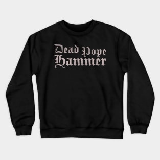 Dead Pope Hammer (white) Crewneck Sweatshirt